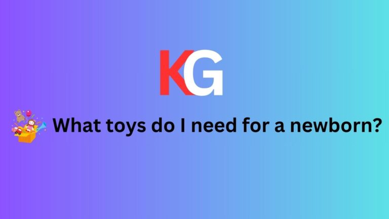 What toys do I need for a newborn