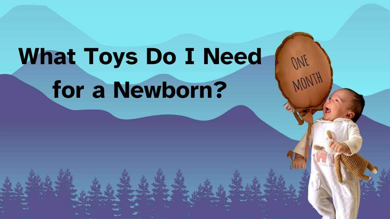 What Toys Do I Need for a Newborn