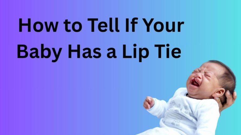 Simple Ways to Check for a Baby Lip Tie at Home: A Parent’s Guide