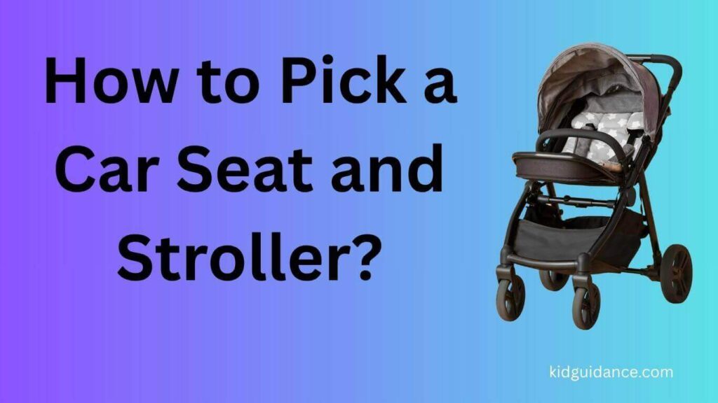 How to Pick a Car Seat and Stroller