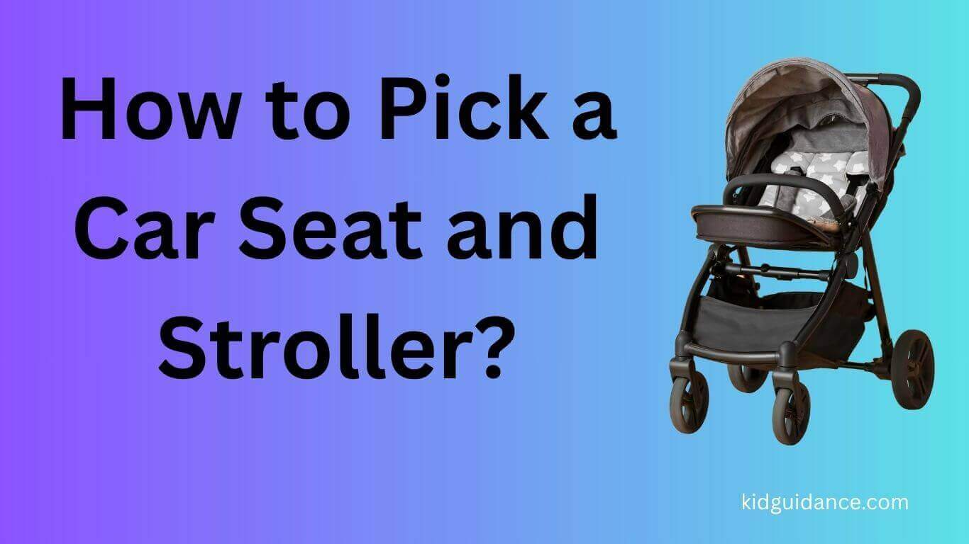 How to Pick a Car Seat and Stroller