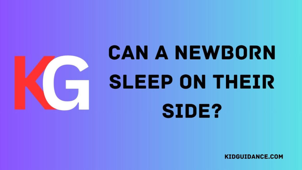 can a newborn sleep on their side​