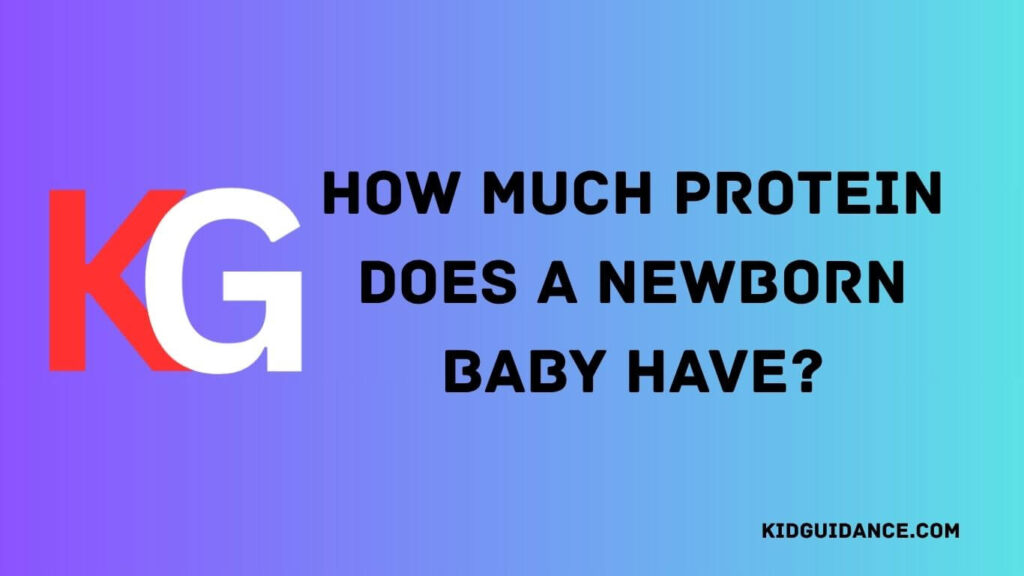 how much protein does a newborn baby have