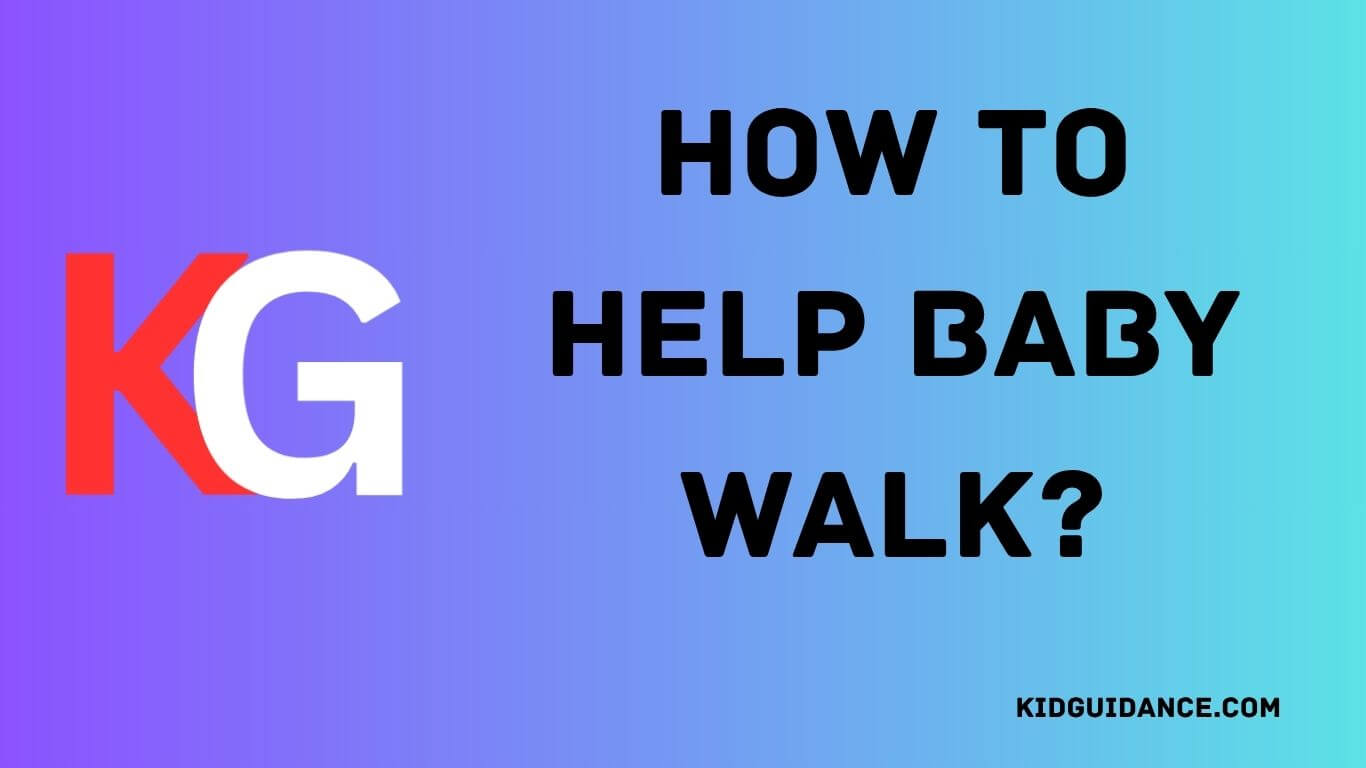 how to help baby walk​