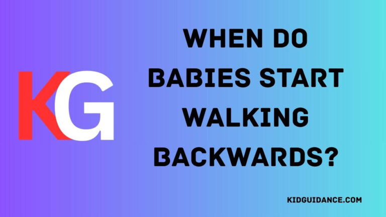 when do babies start walking backwards​